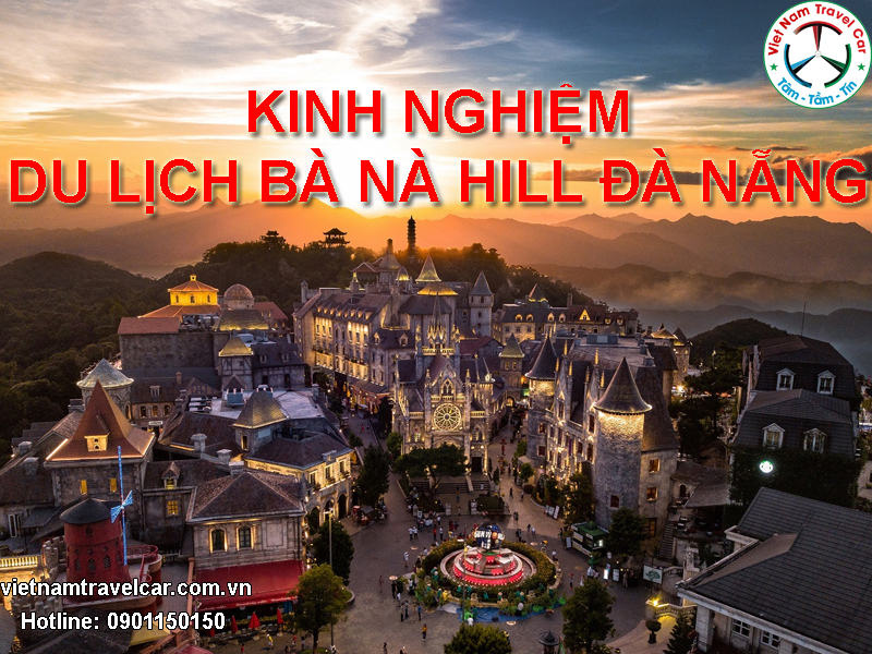 Kinh Nghiệm Du Lịch Bà Nà Hill Đà Nẵng Chi Tiết Nhất
