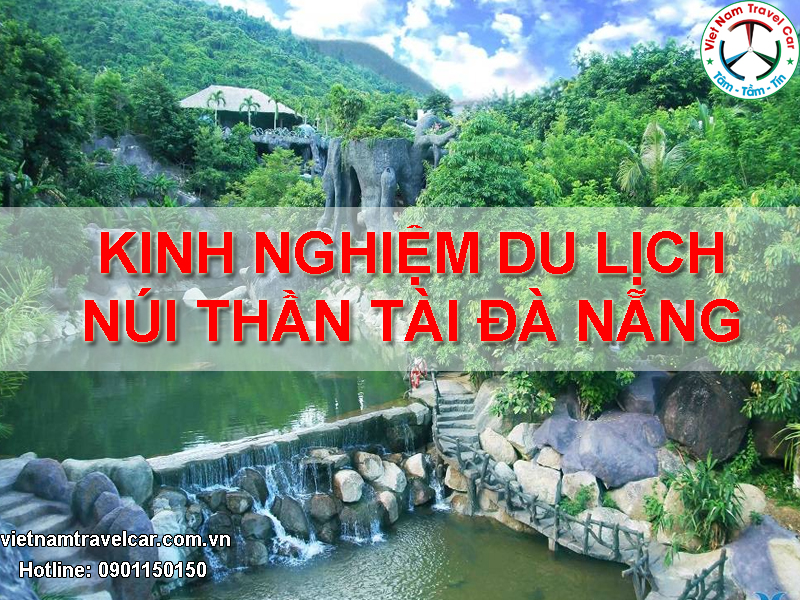 Kinh Nghiệm Du Lịch Núi Thần Tài Đà Nẵng Chi Tiết Nhất