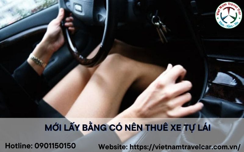 Mới lấy bằng có nên thuê xe tự lái hay không?