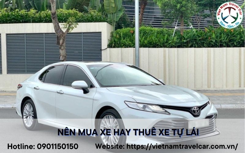 Nên mua xe hay thuê xe tự lái?