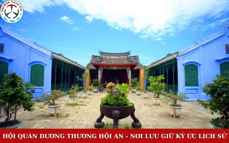 Hội quán Dương Thương Hội An – Nơi lưu giữ ký ức lịch sử