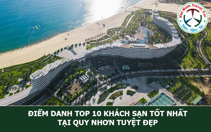 Điểm danh TOP 10 Khách sạn tốt nhất tại Quy Nhơn tuyệt đẹp