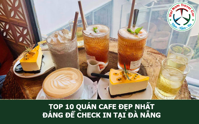 TOP 10 Quán cafe đẹp nhất đáng để check in tại Đà Nẵng