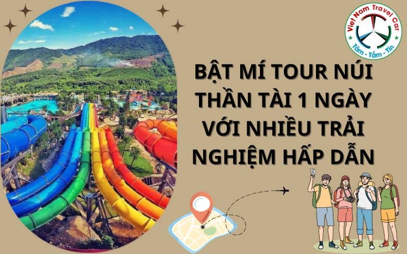 Bật mí tour Núi Thần Tài 1 ngày với nhiều trải nghiệm hấp dẫn