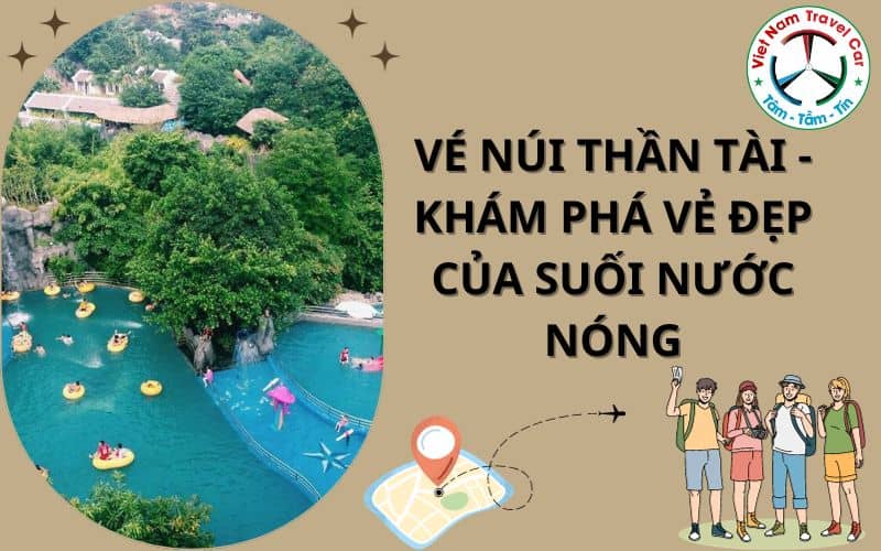 Vé núi Thần Tài – Khám phá vẻ đẹp của suối nước nóng