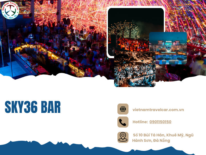 Sky36 Bar: Sky bar cao nhất Việt Nam với tầm nhìn toàn cảnh thành phố