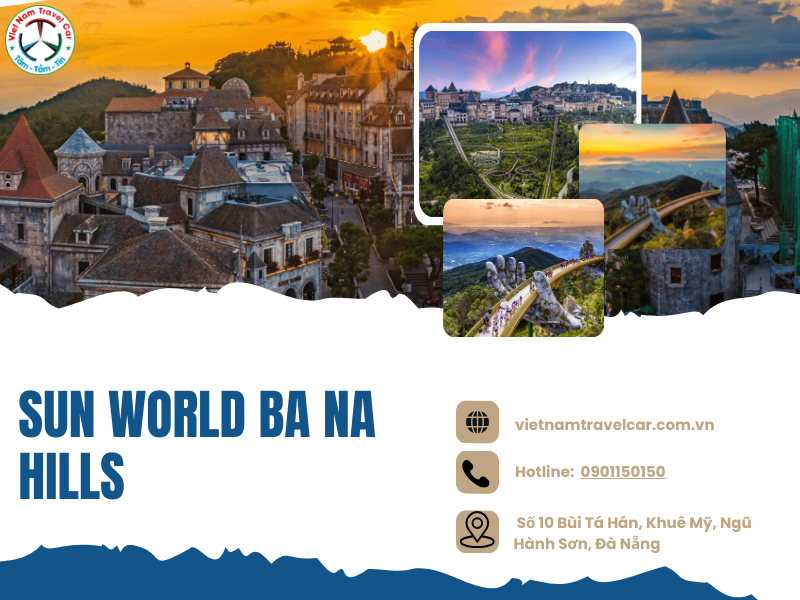 Sun World Ba Na Hills: Khu du lịch phức hợp trên đỉnh núi Bà Nà với Cầu Vàng nổi tiếng