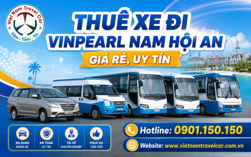 Thuê xe đi Vinpearl Nam Hội An giá rẻ Uy tín