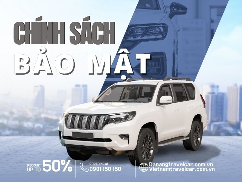 CHÍNH SÁCH BẢO MẬT THÔNG TIN KHÁCH HÀNG TẠI VIỆT NAM TRAVEL CAR